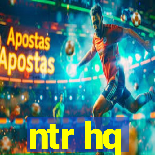 ntr hq